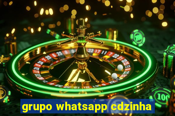 grupo whatsapp cdzinha